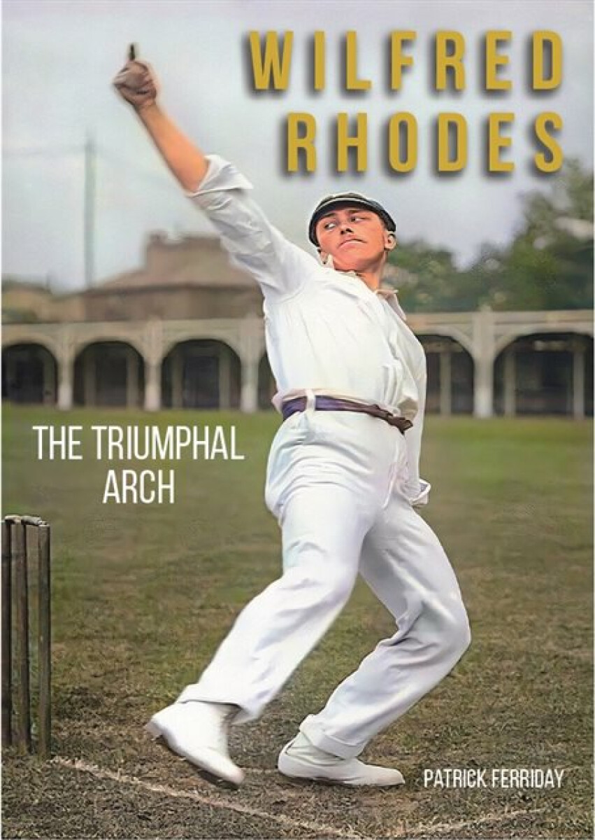 Wilfred Rhodes - Patrick Ferriday