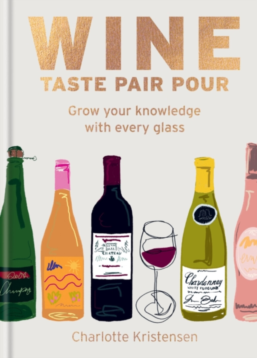 Kniha Wine: Taste Pair Pour: Grow your knowledge with every glass