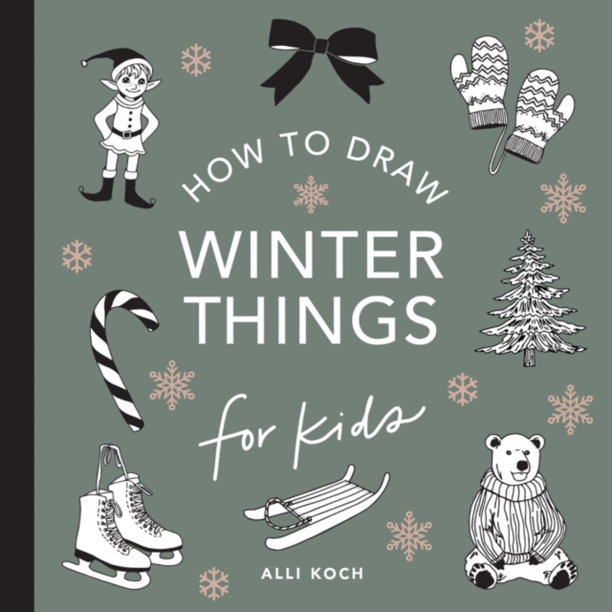 Kniha Winter Things: How to Draw Books for Kids with Christmas trees, Elves, Wreaths, Gifts, and Santa Claus