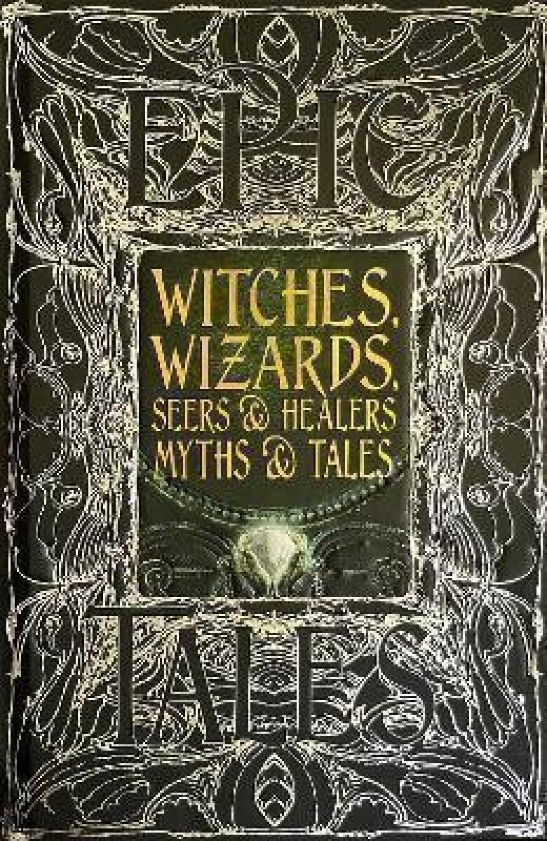 Kniha Witches, Wizards, Seers & Healers Myths & Tales: Epic Tales
