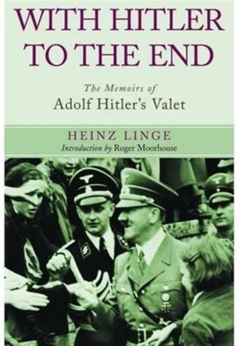 Kniha With Hitler to the End: The Memoirs of Adolf Hitler's Valet