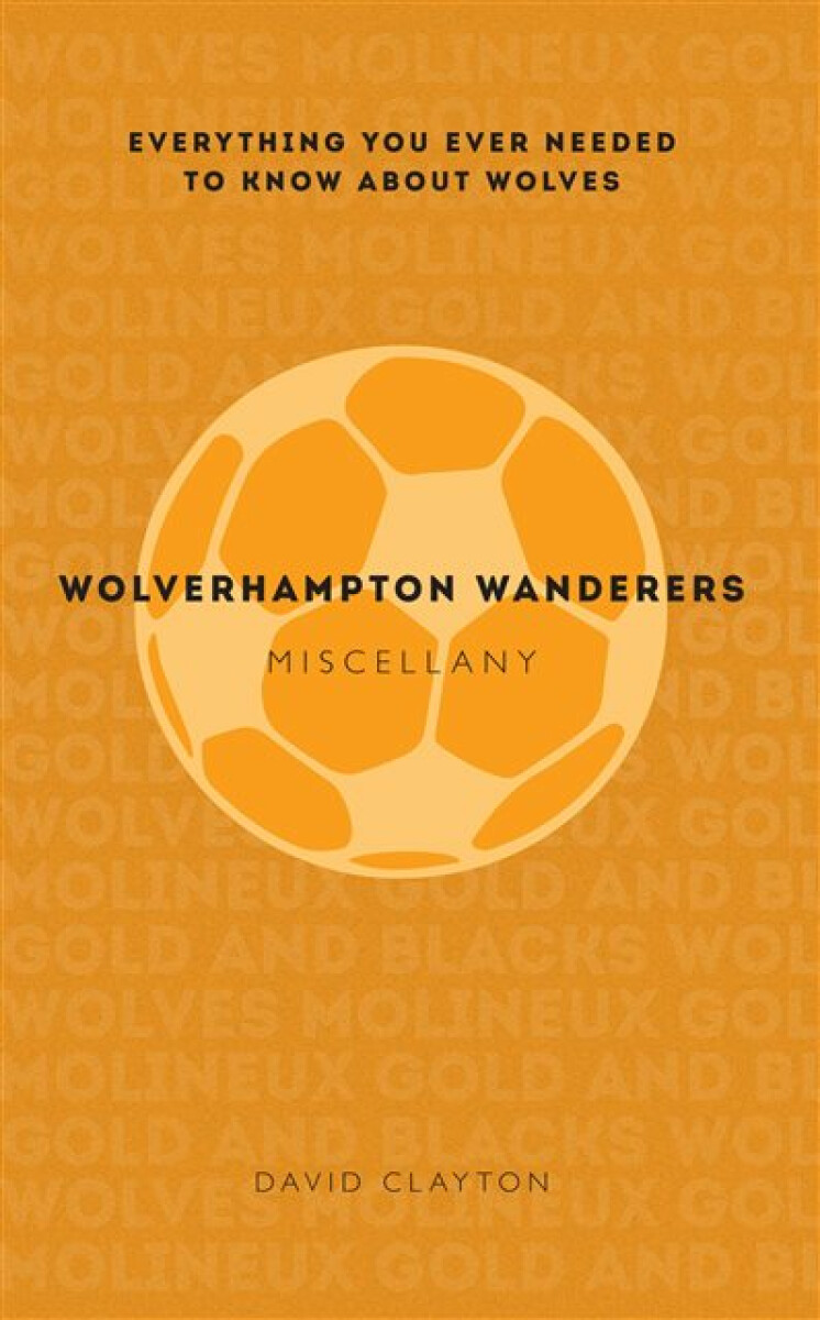 Kniha Wolverhampton Wanderers Miscellany