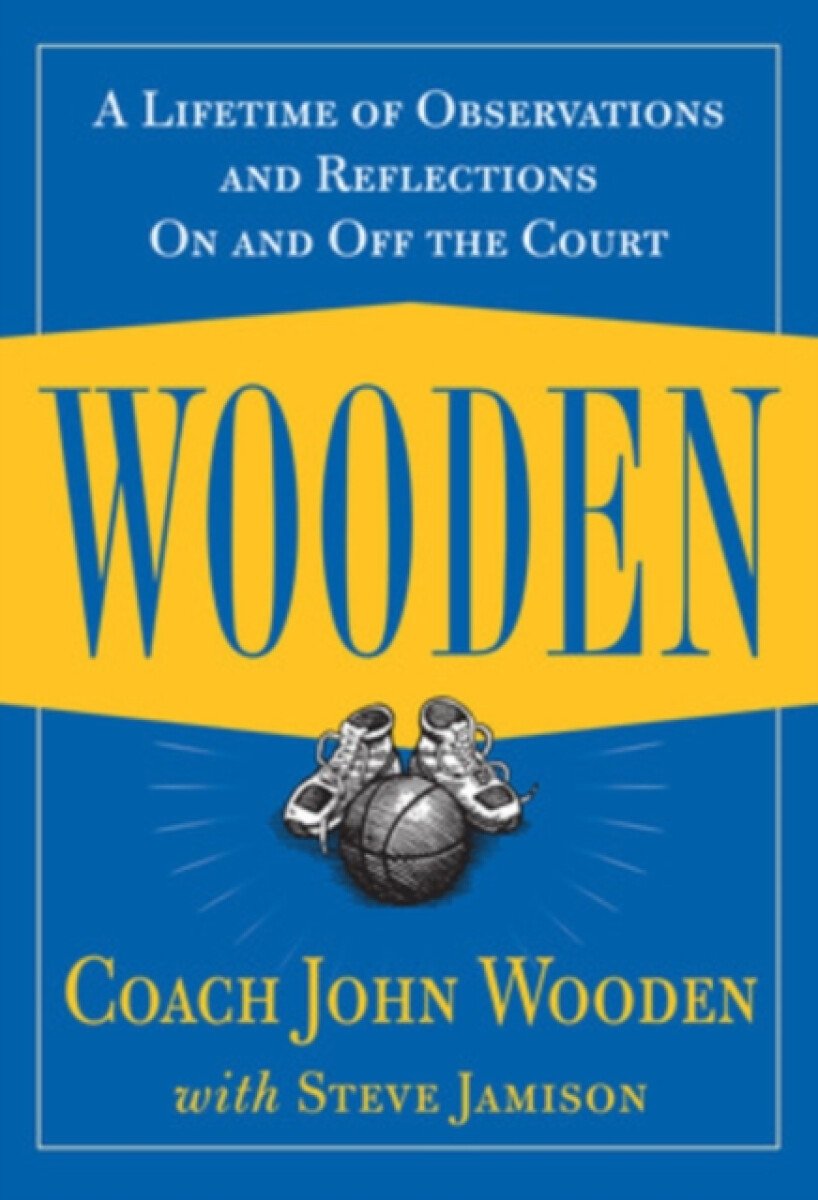 Kniha Wooden: A Lifetime of Observations and Reflections On and Off the Court