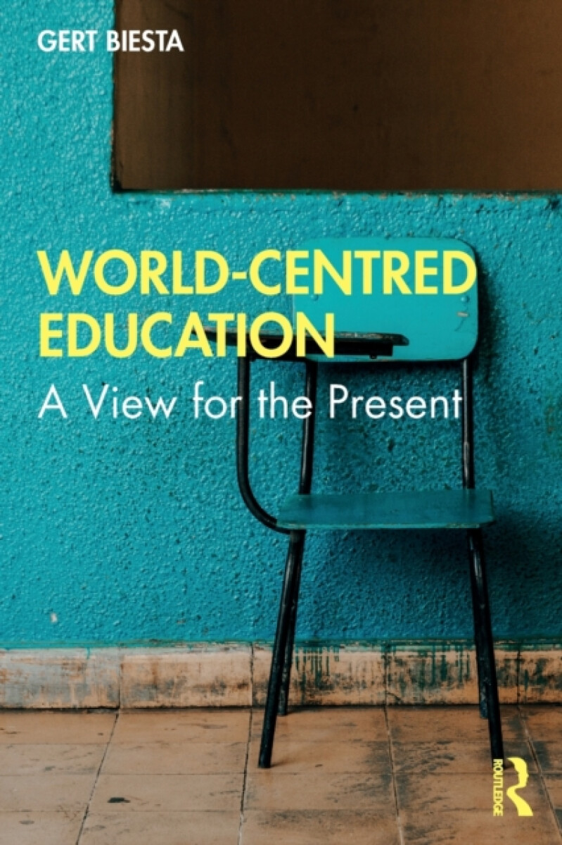 World-Centred Education - Gert Biesta