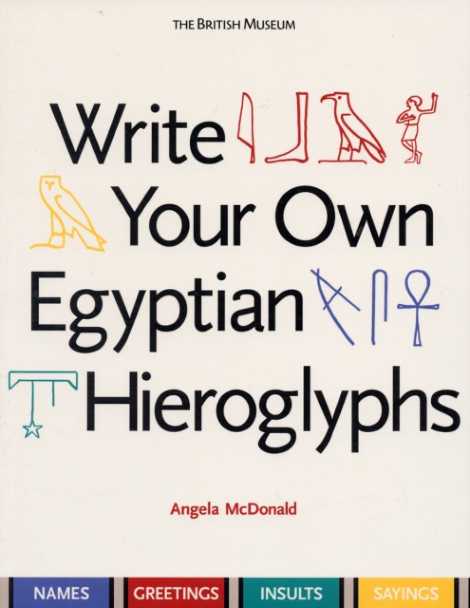 Write Your Own Egyptian Hieroglyphs - Angela McDonald