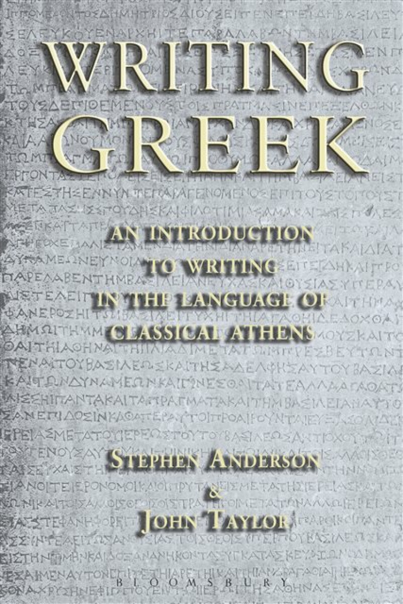 Writing Greek - Stephen P. Anderson, Dr John Taylor