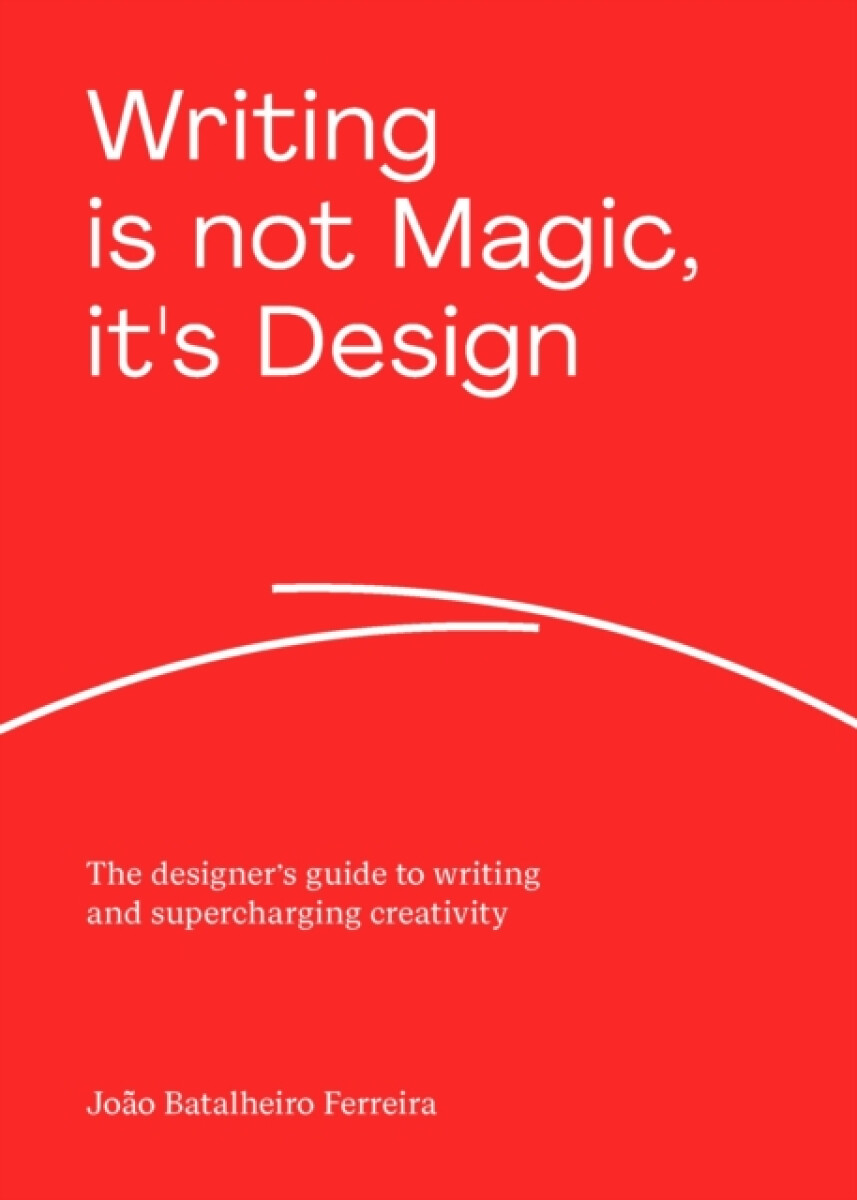 Kniha Writing is not Magic, it's Design
