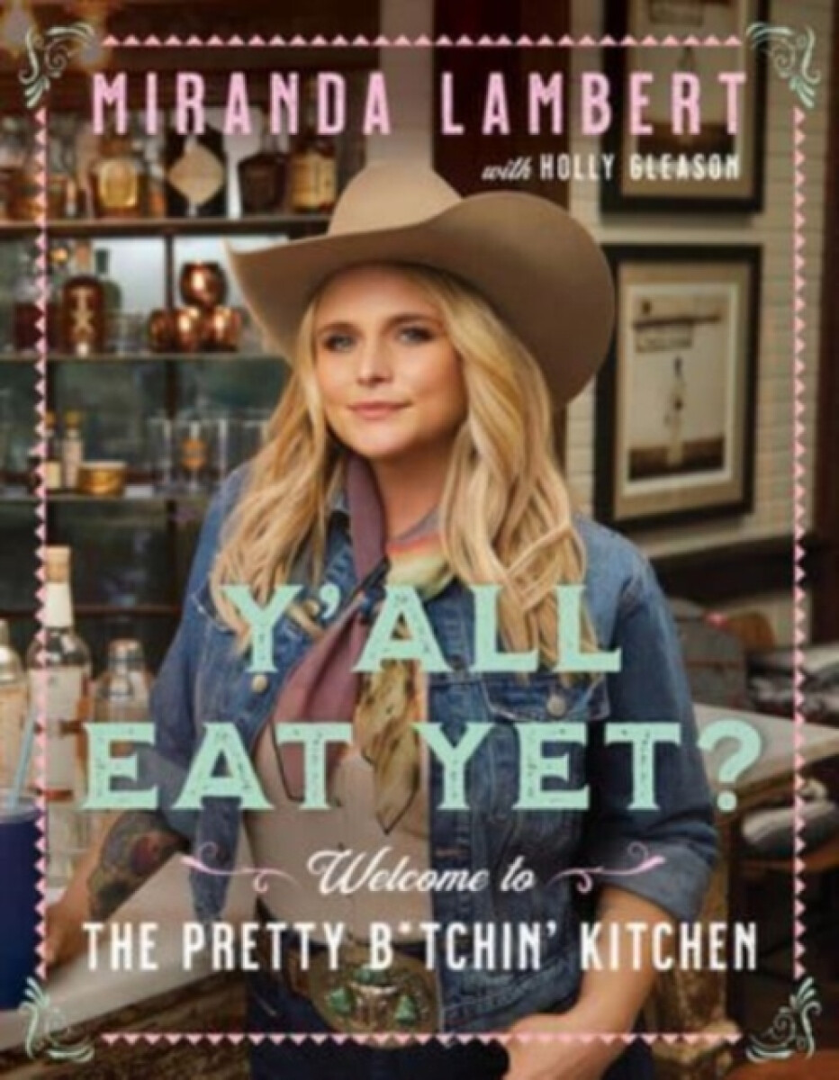 Y'all Eat Yet? - Holly Gleason, Miranda Lambert