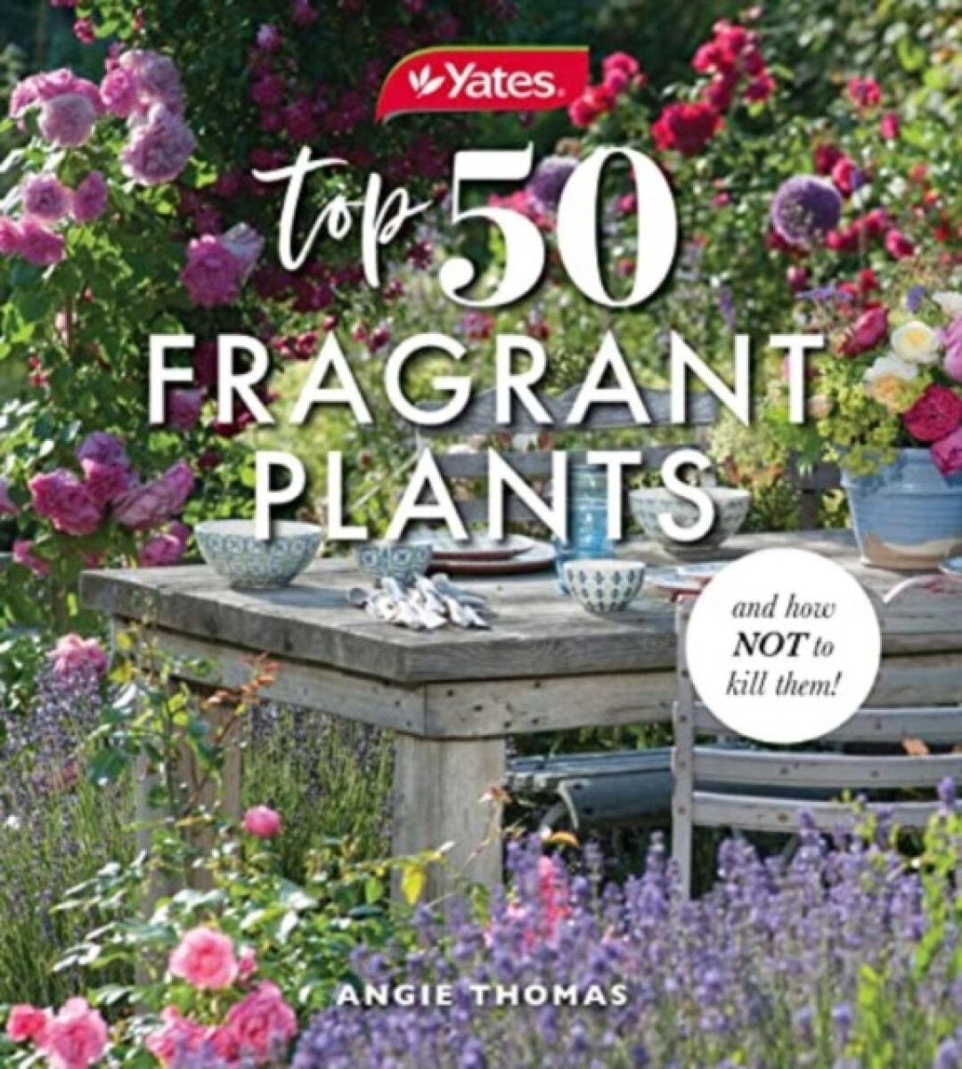 Kniha Yates Top 50 Fragrant Plants and How Not to Kill Them!
