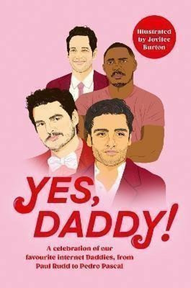Kniha Yes, Daddy!: A celebration of our favourite Internet Daddies, from Pedro Pascal to Idris Elba