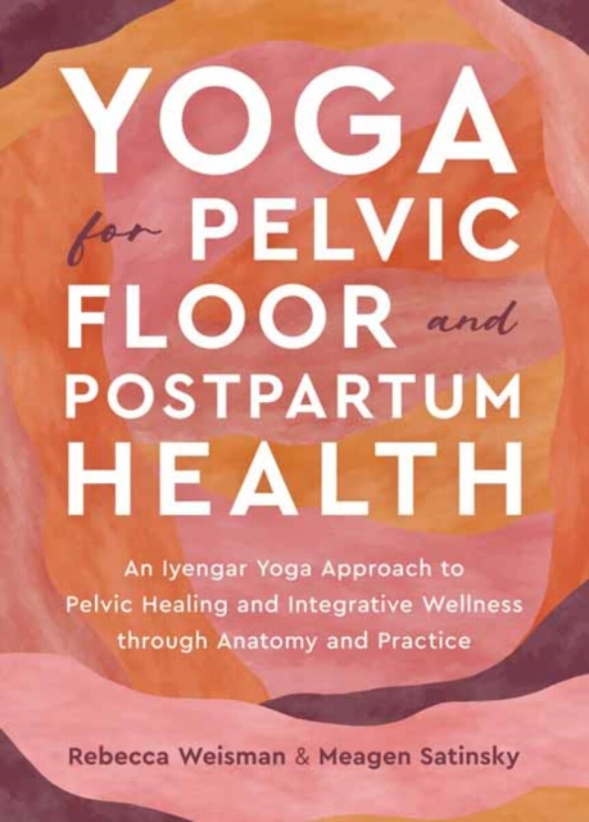 Kniha Yoga for Pelvic Floor and Postpartum Health
