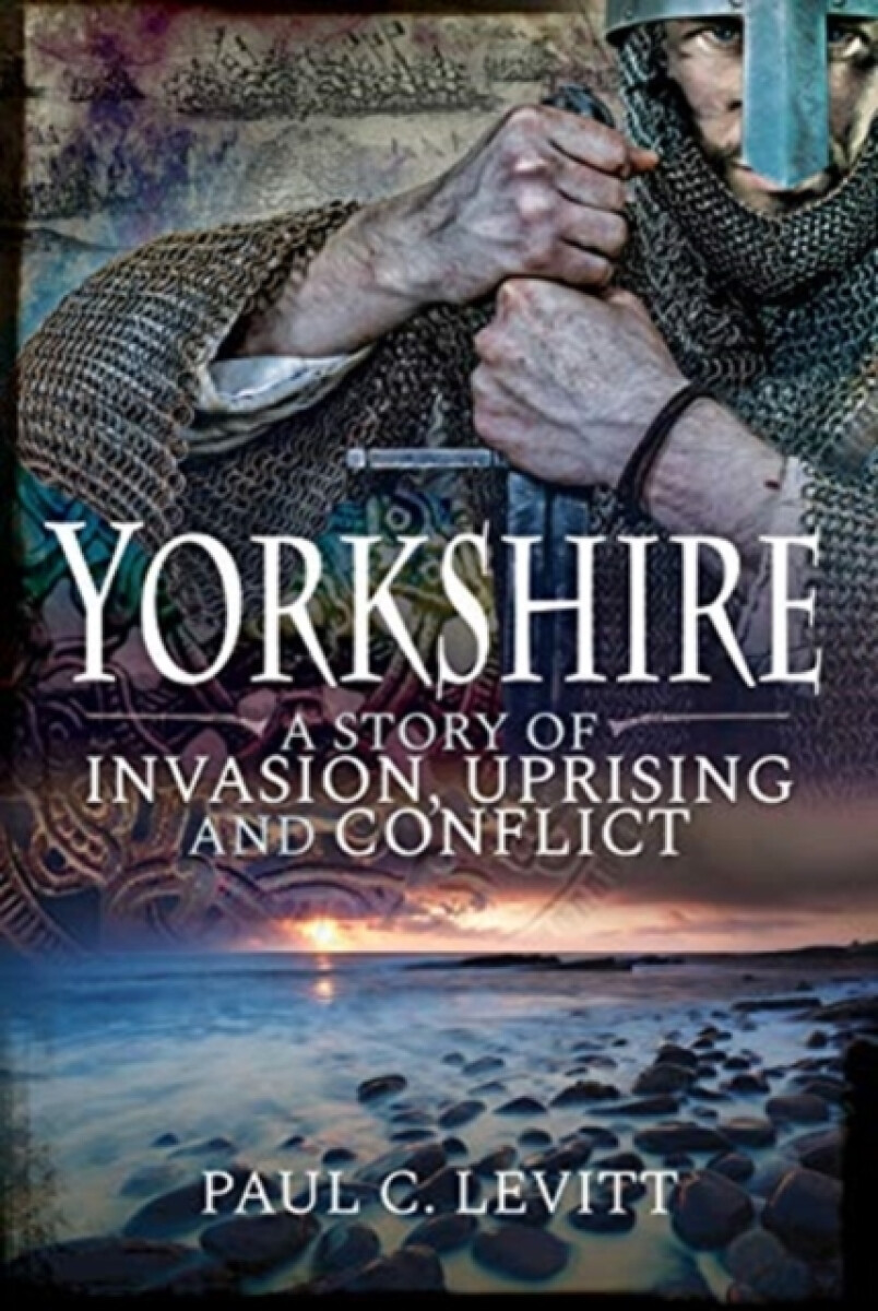 Kniha Yorkshire: A Story of Invasion, Uprising and Conflict