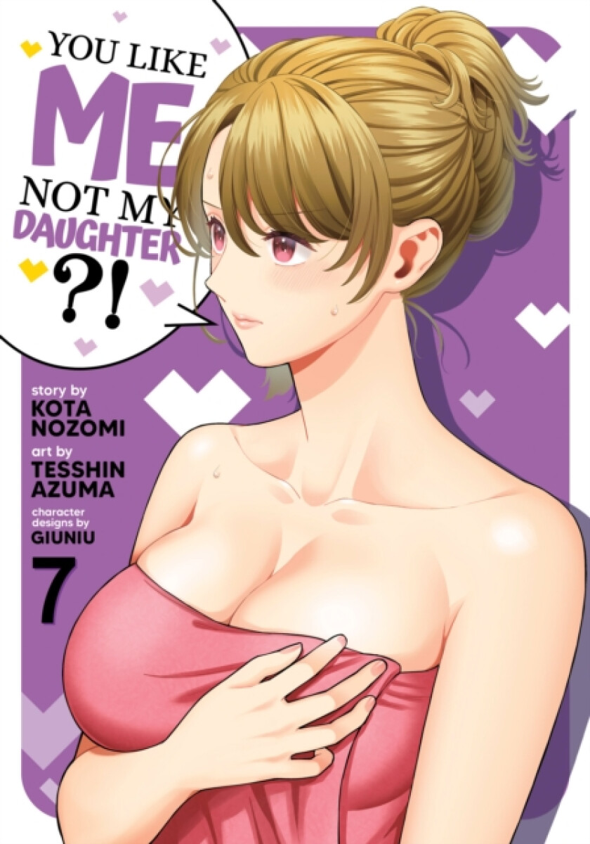 Kniha You Like Me, Not My Daughter?! (Manga) Vol. 7