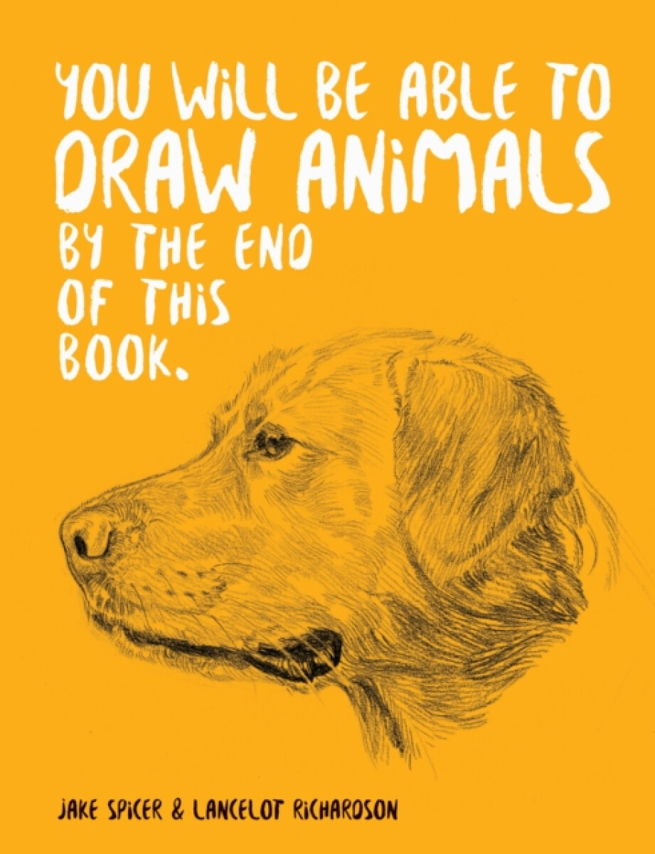 Kniha You Will Be Able to Draw Animals by the End of This Book