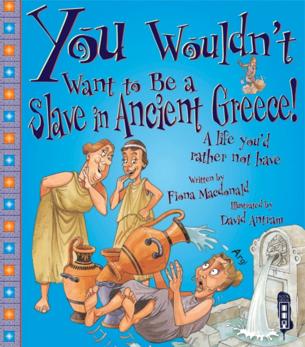 Kniha You Wouldn't Want To Be A Slave In Ancient Greece!