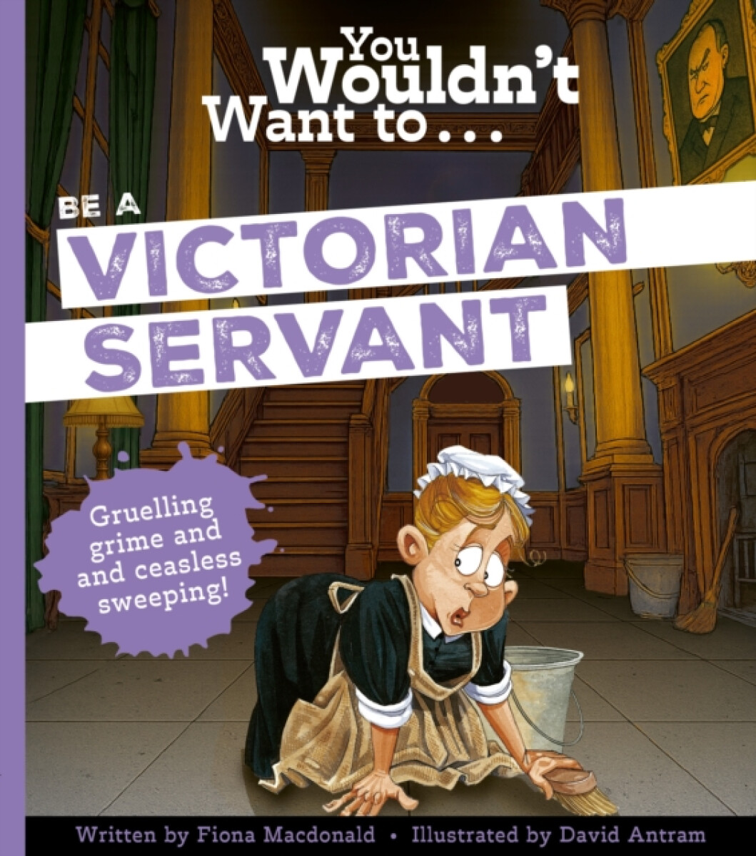 Kniha You Wouldn't Want To Be A Victorian Servant