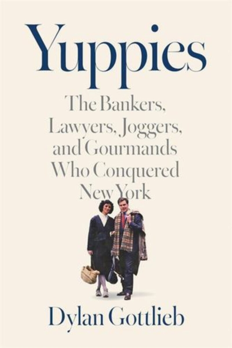 Yuppies - Dylan Gottlieb