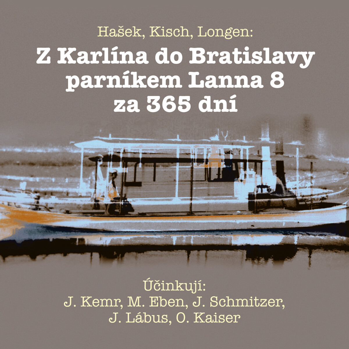 Levně Z Karlína do Bratislavy parníkem Lanna 8 za 365 dní - Jaroslav Hašek, Emil Artur Longen, Egon Erwin Kisch - audiokniha