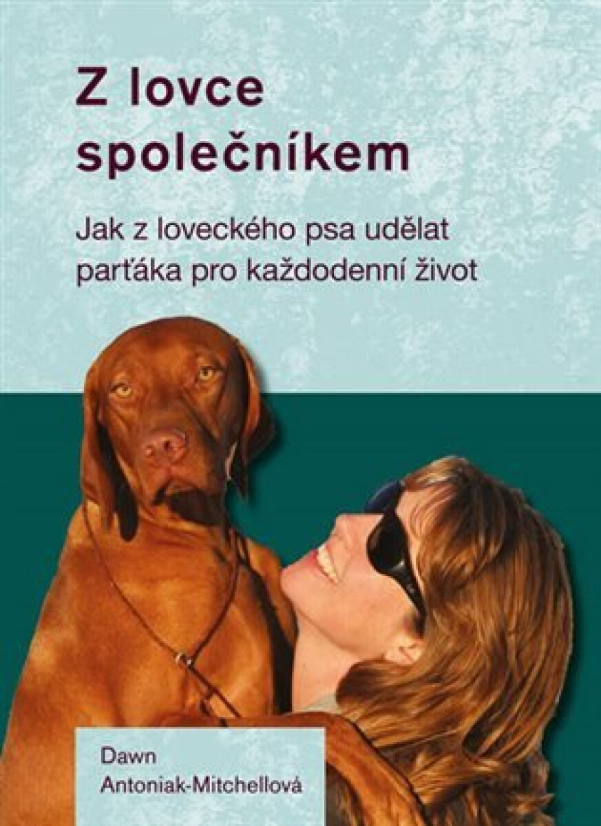 Kniha Z lovce společníkem - Jak z loveckého psa udělat parťáka pro každodenní život