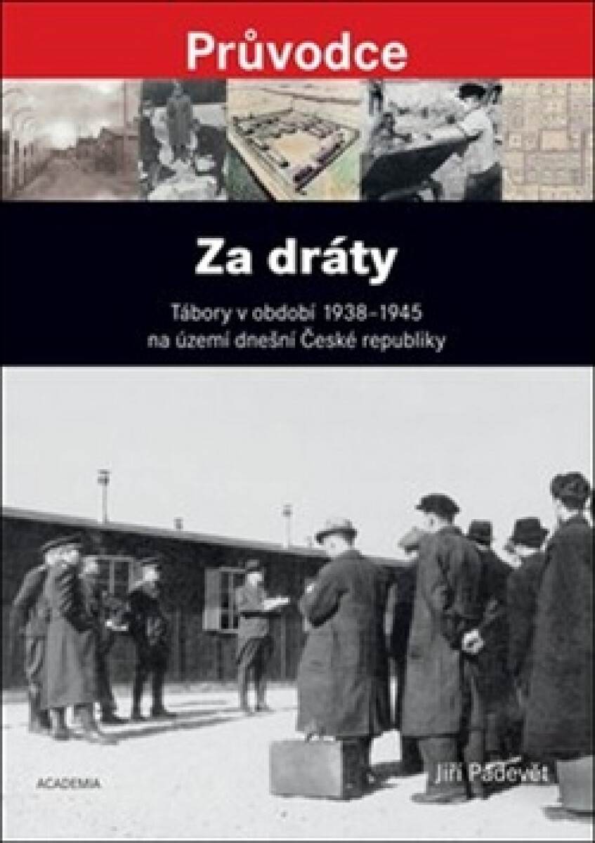 Kniha Za dráty - Tábory v období 1938-1945 na území dnešní České republiky