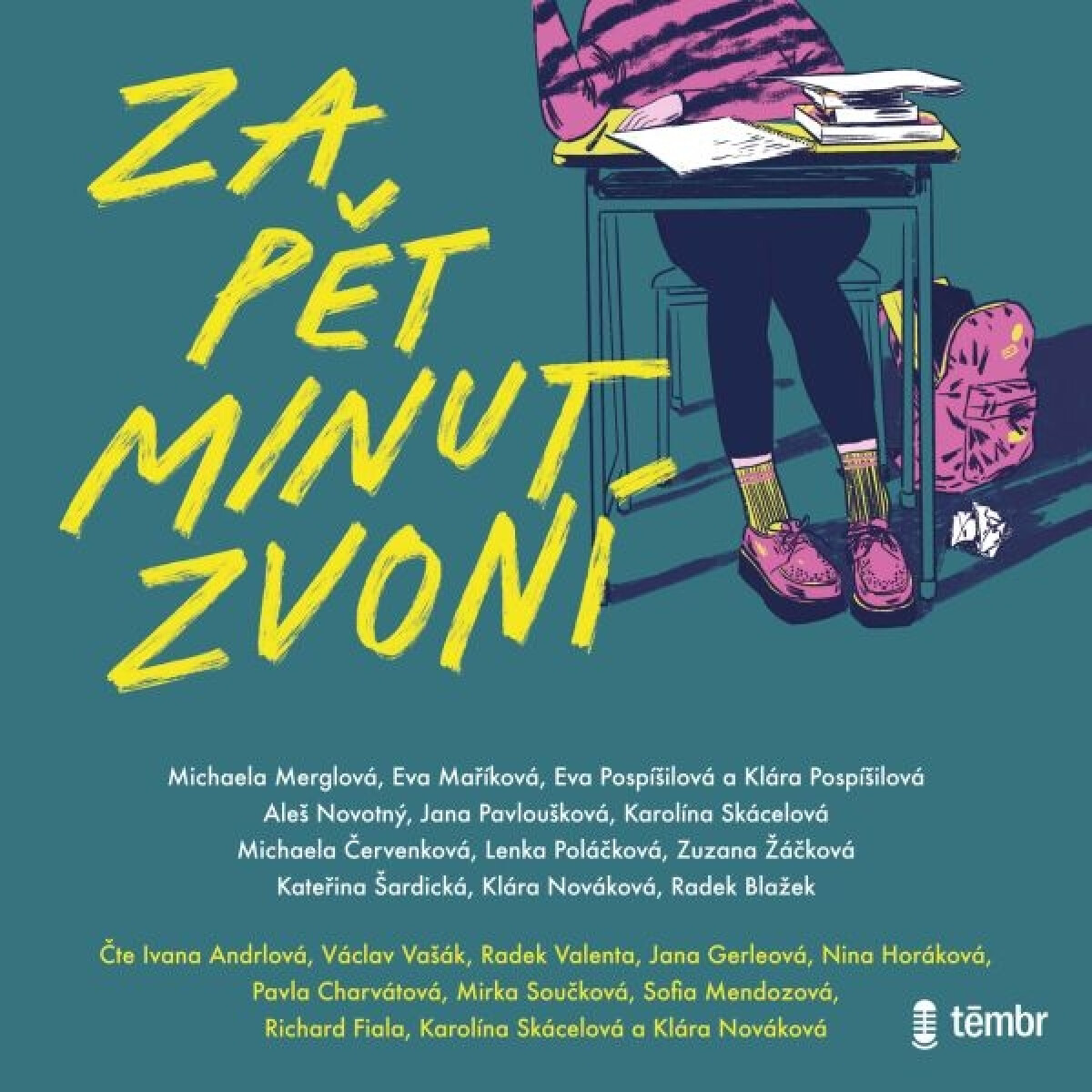 Za pět minut zvoní - Klára Nováková, Eva Pospíšilová, Michaela Merglová, Radek Blažek, Michaela Červenková, Jana Pavloušková, Eva Maříková, Aleš Novotný, Lenka Poláčková, Klára…