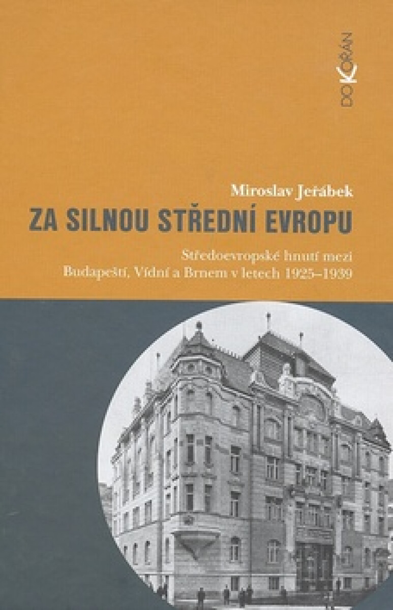 Kniha Za silnou střední Evropu. Středoevropské hnutí mezi Budapeští, Vídní a Brnem v letech 1925-1939