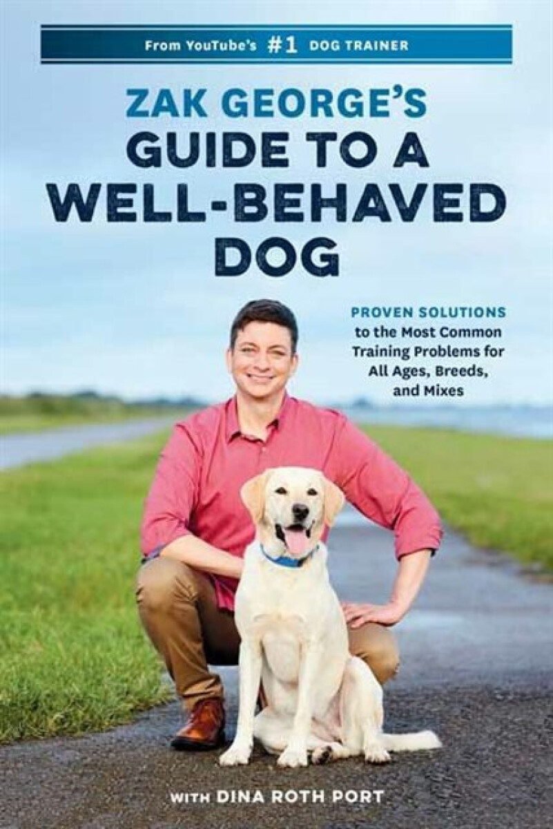 Zak George's Guide to a Well-Behaved Dog - Dina Roth Port, Zak George
