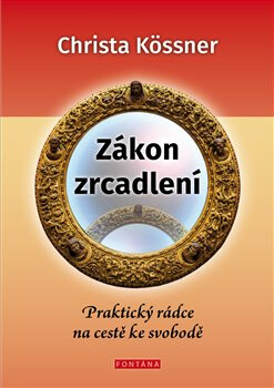 Kniha Zákon zrcadlení - Praktický rádce na cestě ke svobodě