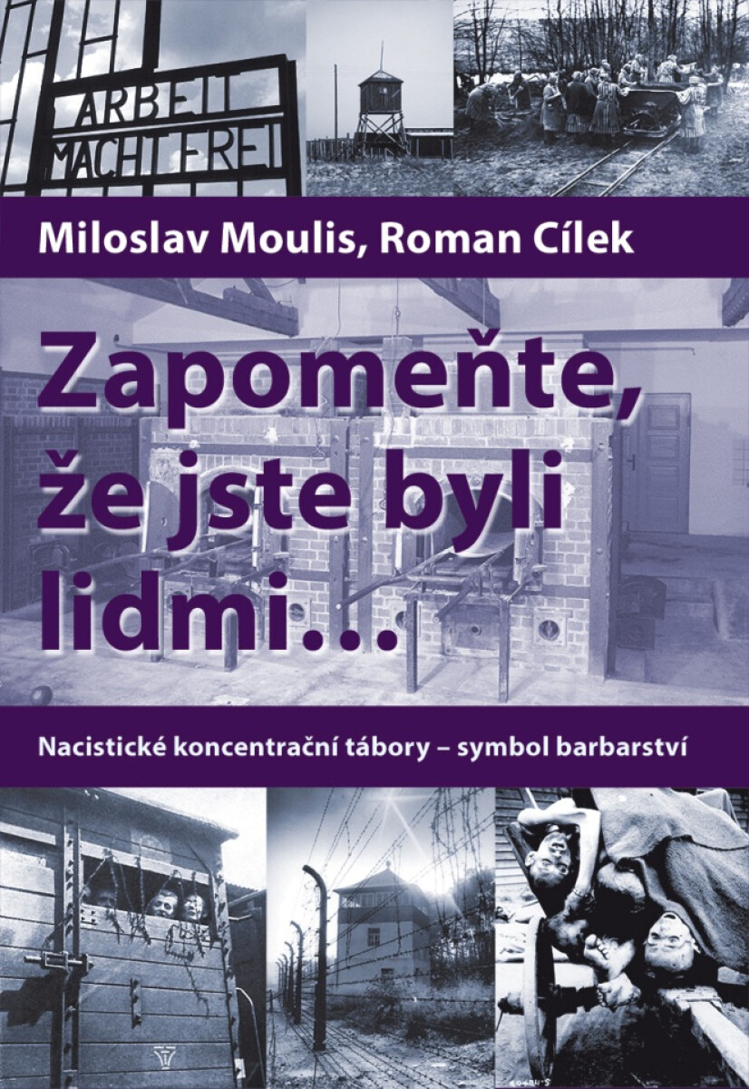 Zapomeňte, že jste byli lidmi - Roman Cílek, Miloslav Moulis