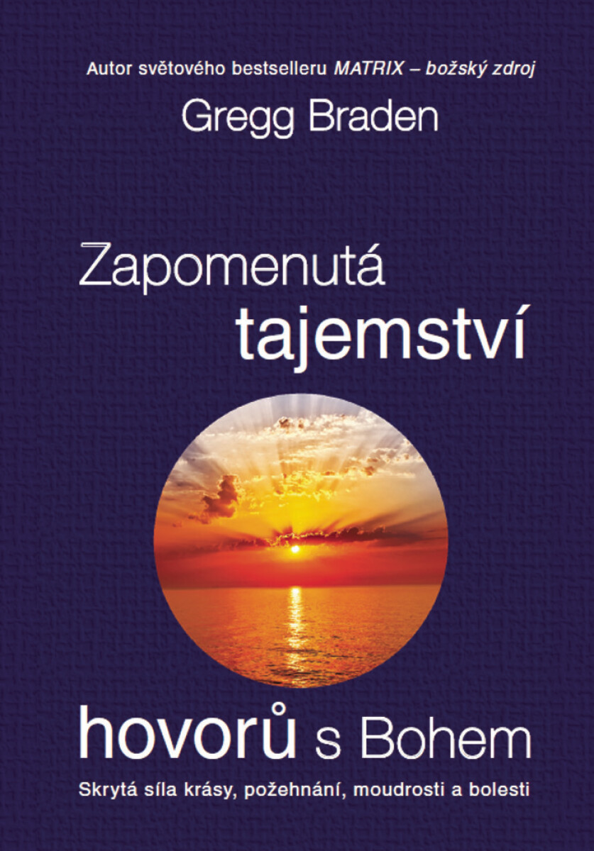 Zapomenutá tajemství hovorů s Bohem - Gregg Braden