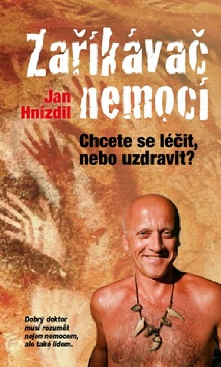 Kniha Zaříkávač nemocí - Chcete se léčit, nebo uzdravit?