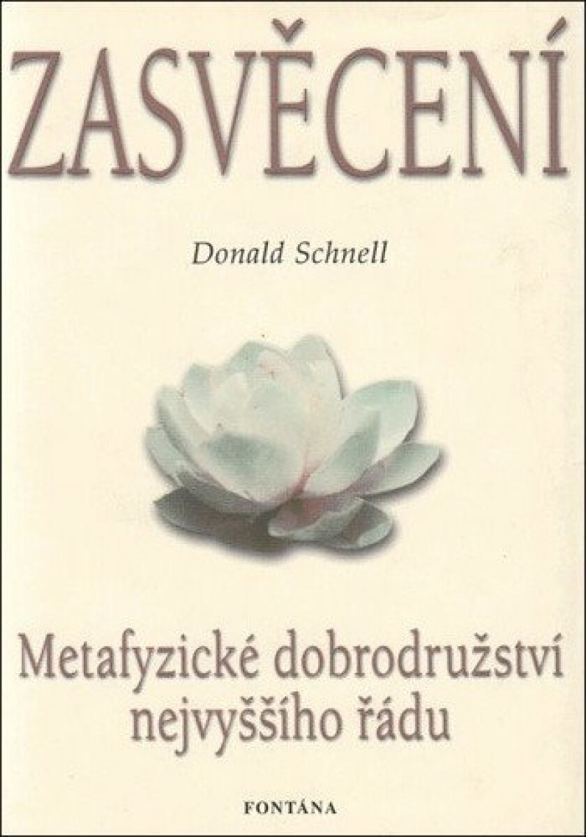 Zasvěcení – Metafyzické dobrodružství nejvyššího řádu – Donald Schnell