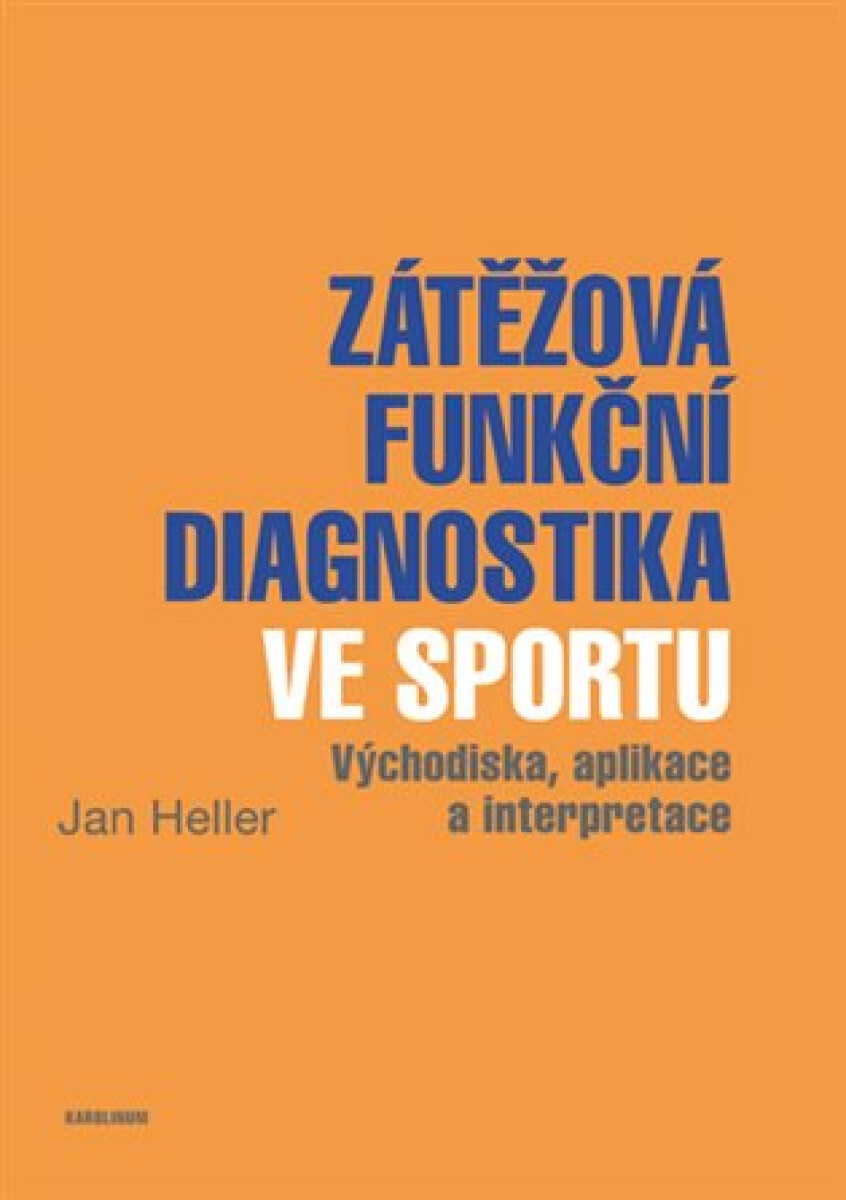 Kniha Zátěžová funkční diagnostika ve sportu. východiska, aplikace a interpretace