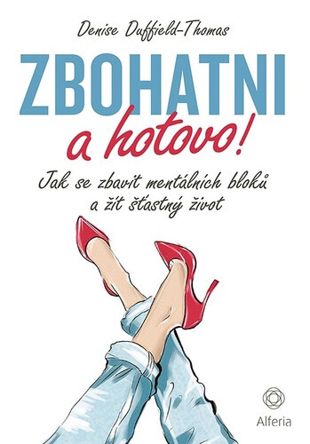 Kniha Zbohatni a hotovo! - Jak se zbavit mentálních bloků a žít šťastný život