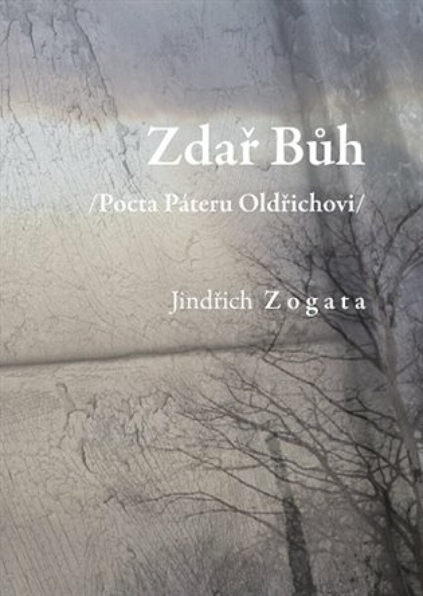 Kniha Zdař Bůh /Pocta Páteru Oldřichovi/