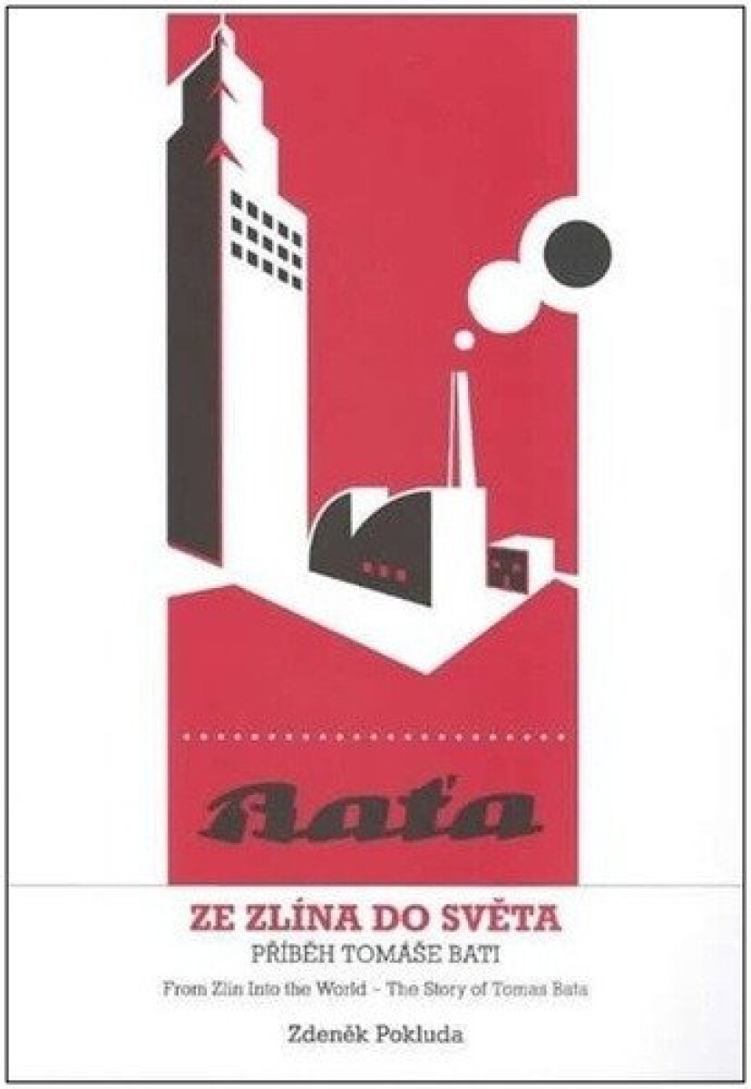 Kniha Ze Zlína do světa - Příběh Tomáše Bati