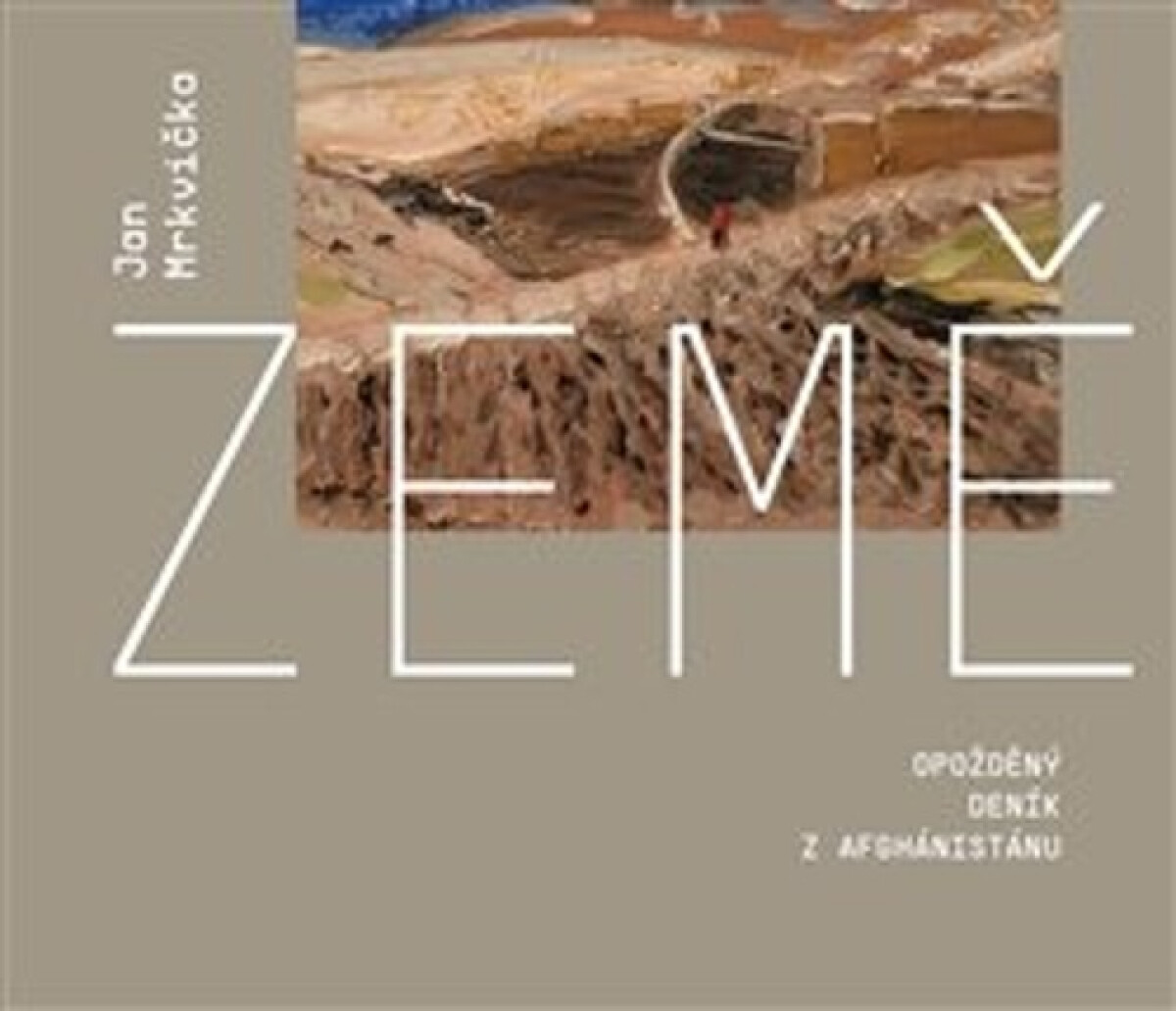 Země - Opožděný deník z Afghánistánu koupíte na Knihydobrovsky.cz