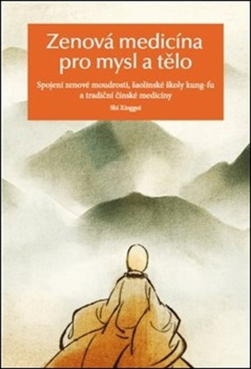 Kniha Zenová medicína pro mysl a tělo - Spojení zenové moudrosti, šaolinské školy kung-fu a tradiční čínské medicíny