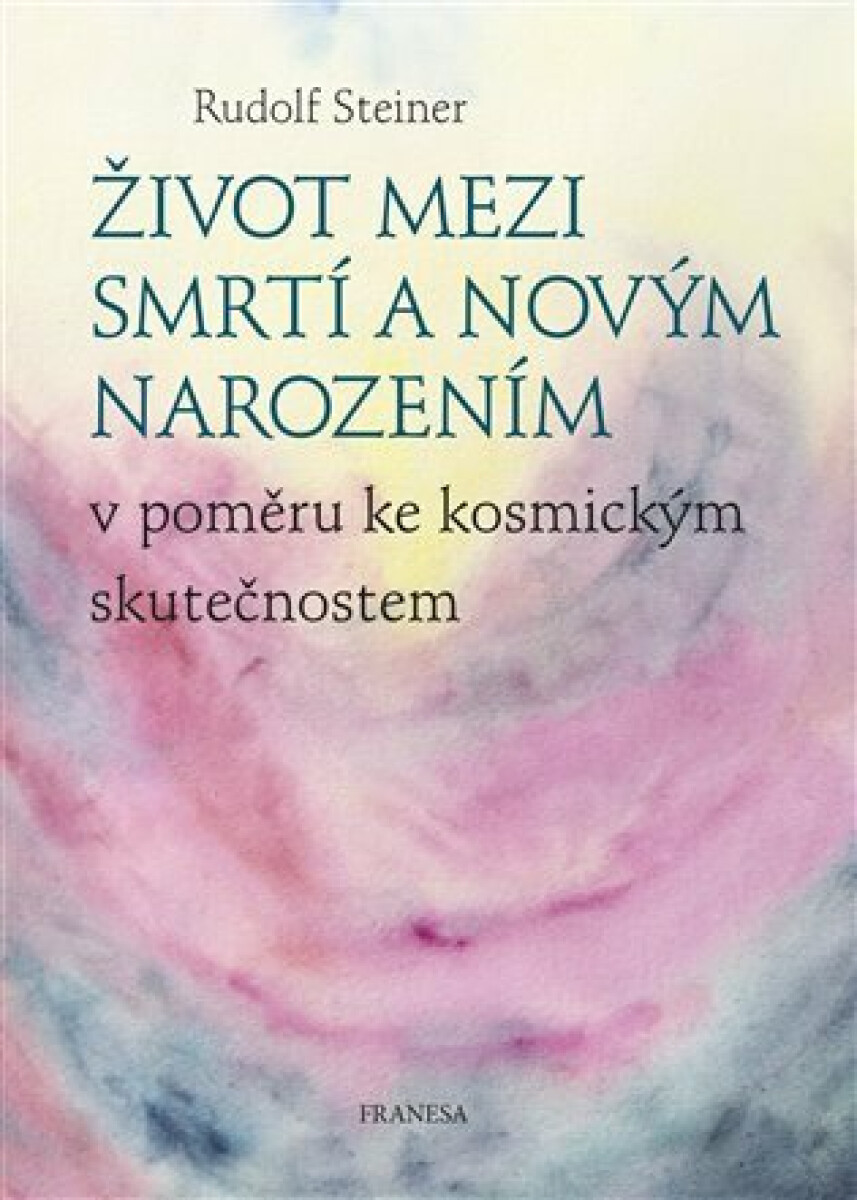 Kniha Život mezi smrtí a novým narozením v poměru ke kosmickým skutečnostem