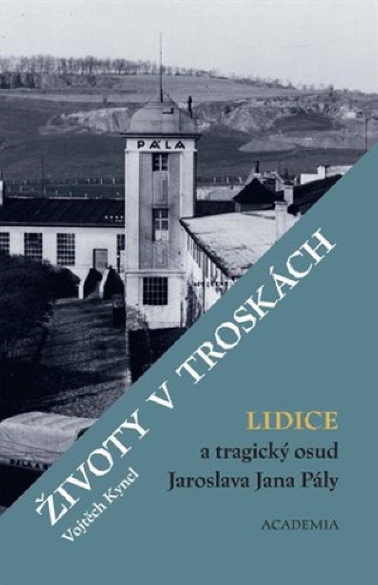 Kniha Životy v troskách. Lidice a tragický osud Jaroslava Jana Pály
