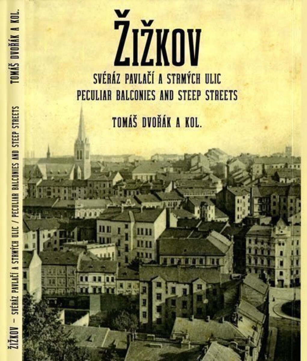 Kniha Žižkov, svéráz pavlačí a strmých ulic / Peculiar Balconies and Steep Streets