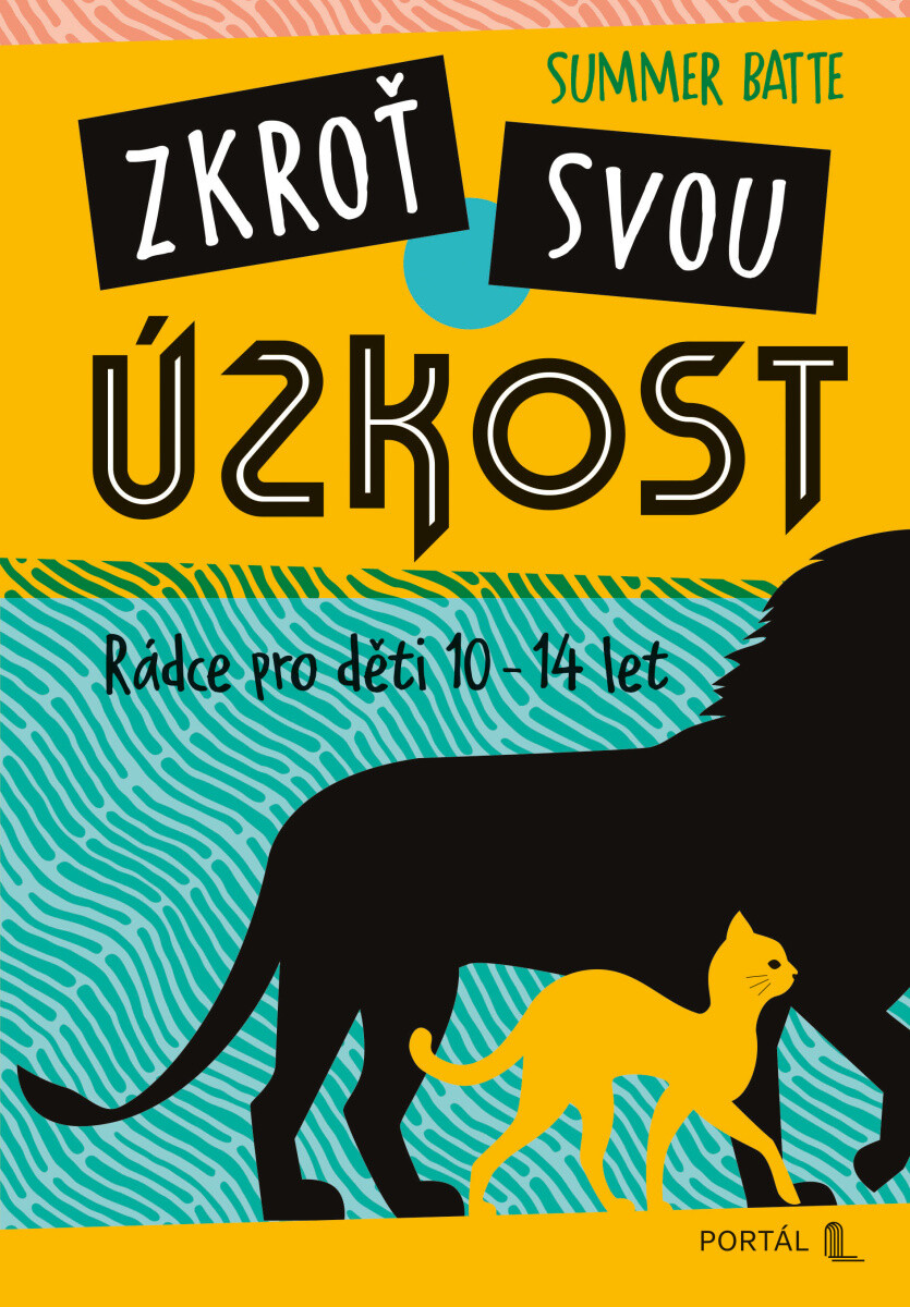 Kniha Zkroť svou úzkost - Průvodce pro děti 10-14 let