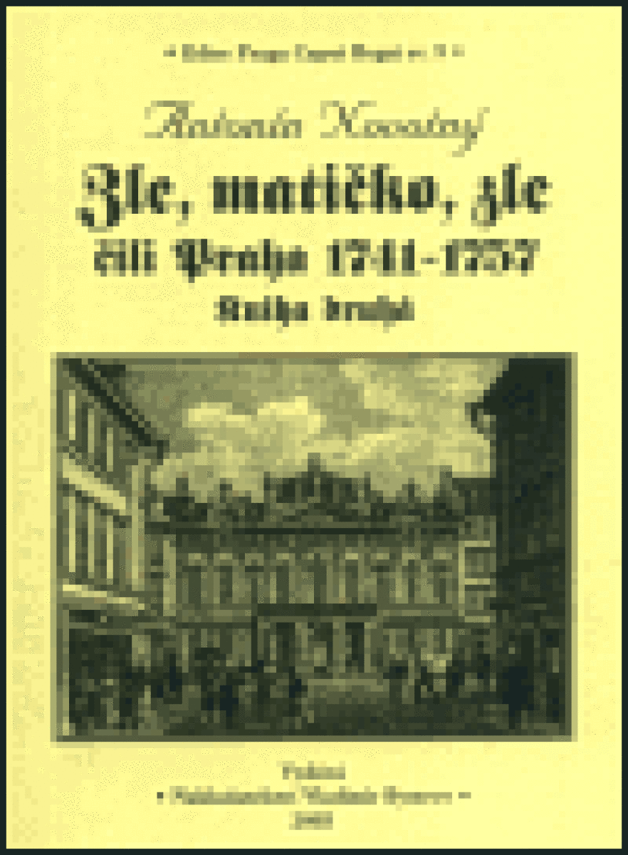 Kniha Zle, matičko, zle čili Praha 1741-1757. Kniha druhá