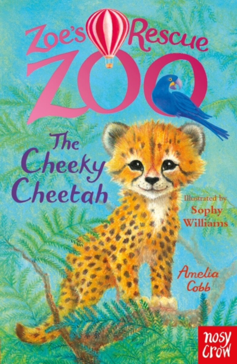 Zoe's Rescue Zoo: The Cheeky Cheetah - Amelia Cobb