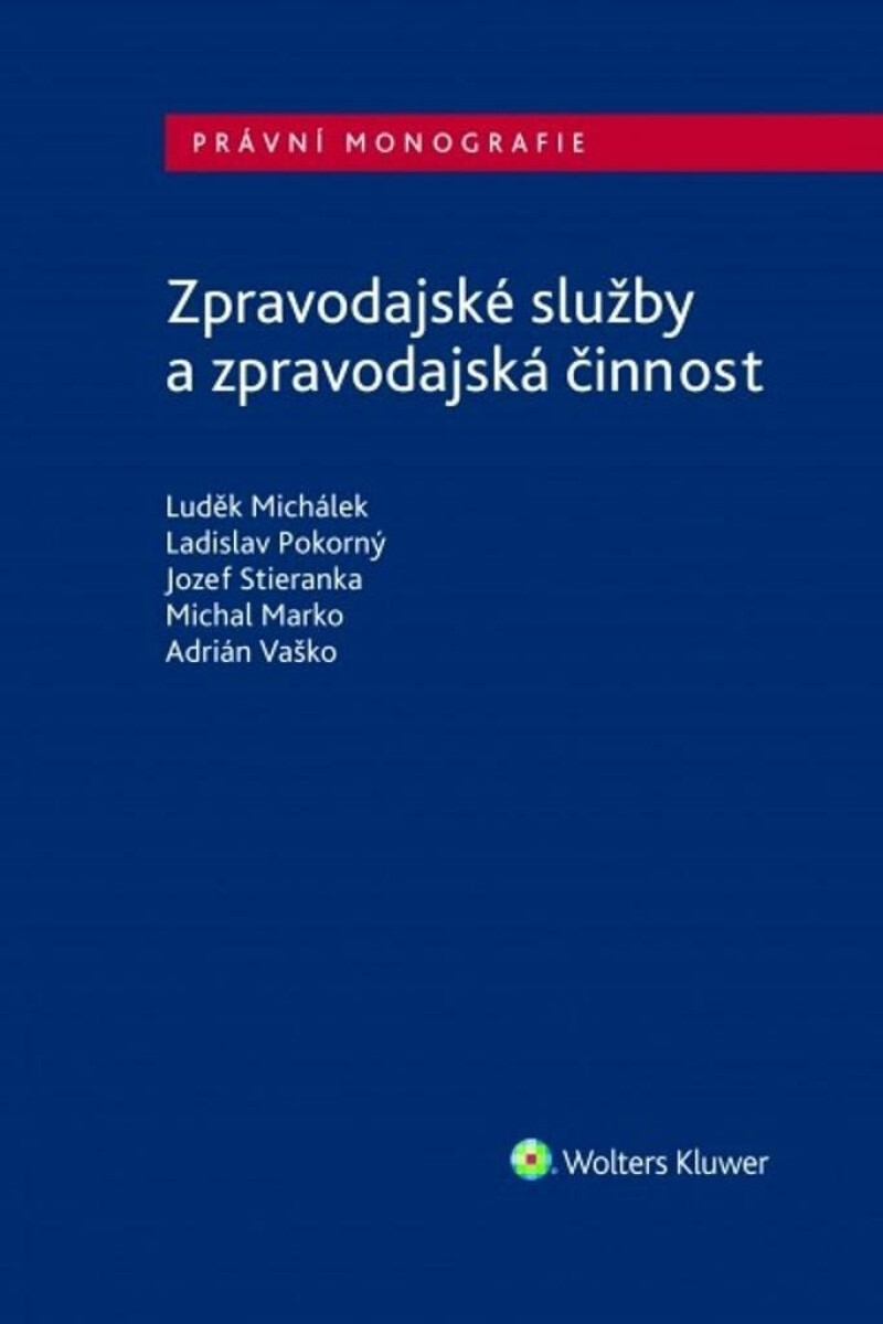 Zpravodajské služby a zpravodajská činnost - Ladislav Pokorný, Adrián Vaško, Jozef Stieranka, Michálek Luděk, Marko Michal