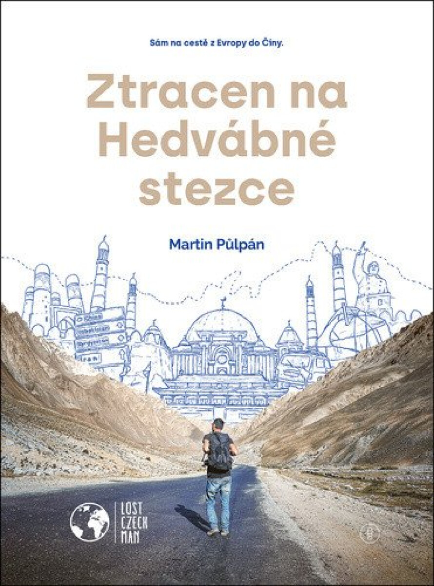 Kniha Ztracen na Hedvábné stezce - Sám na cestě z Evropy do Číny