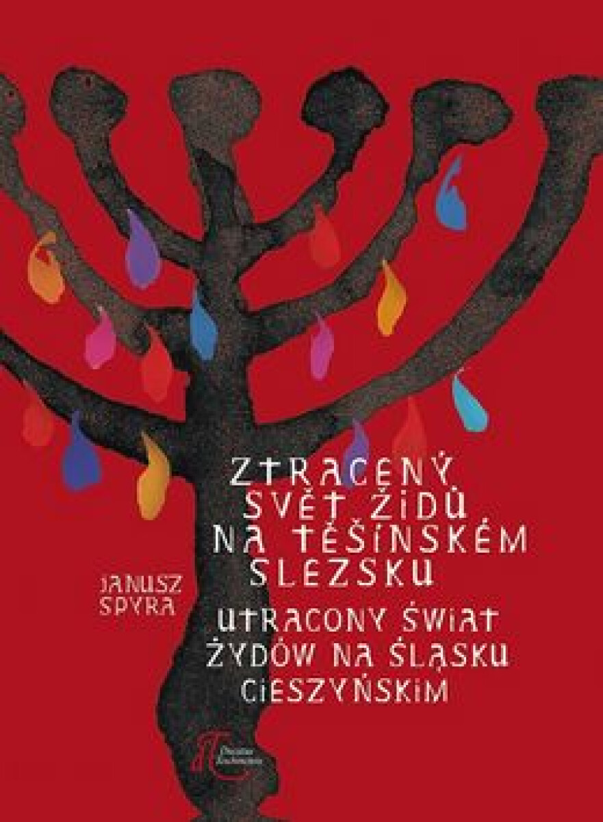 Ztracený svět Židů na Těšínském Slezsku - Janusz Spyra
