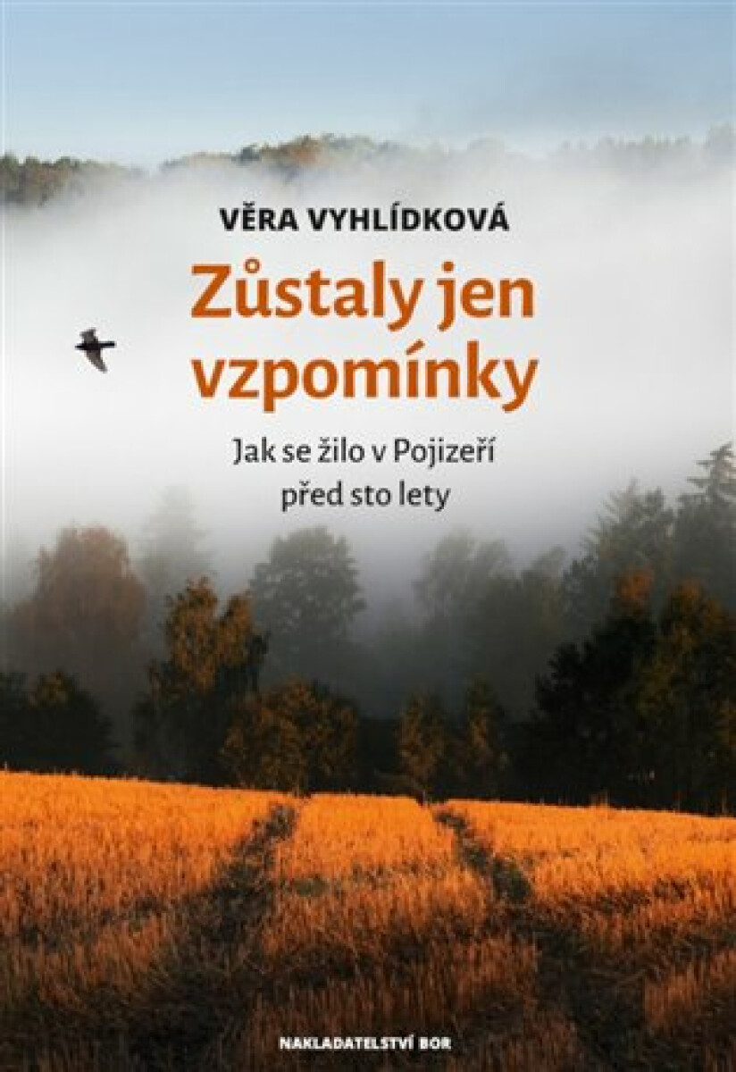 Kniha Zůstaly jen vzpomínky - Jak se žilo v Pojizeří před sto lety