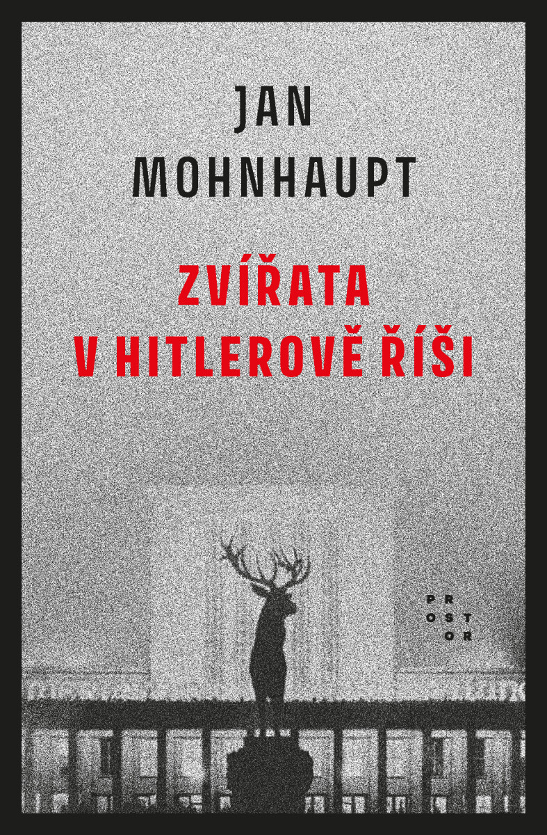 Zvířata v Hitlerově říši - Jan Mohnhaupt