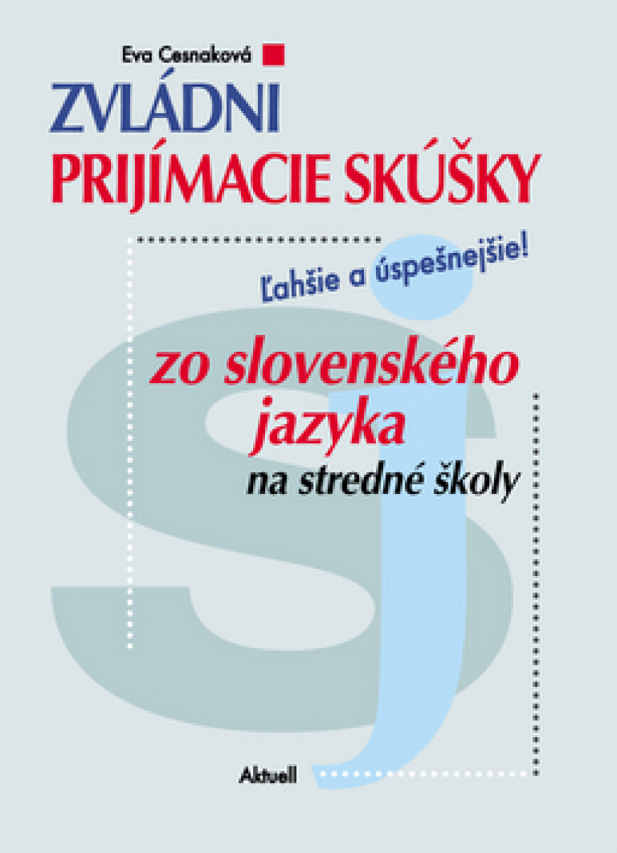 Zvládni prijímacie skúšky zo slovenského jazyka